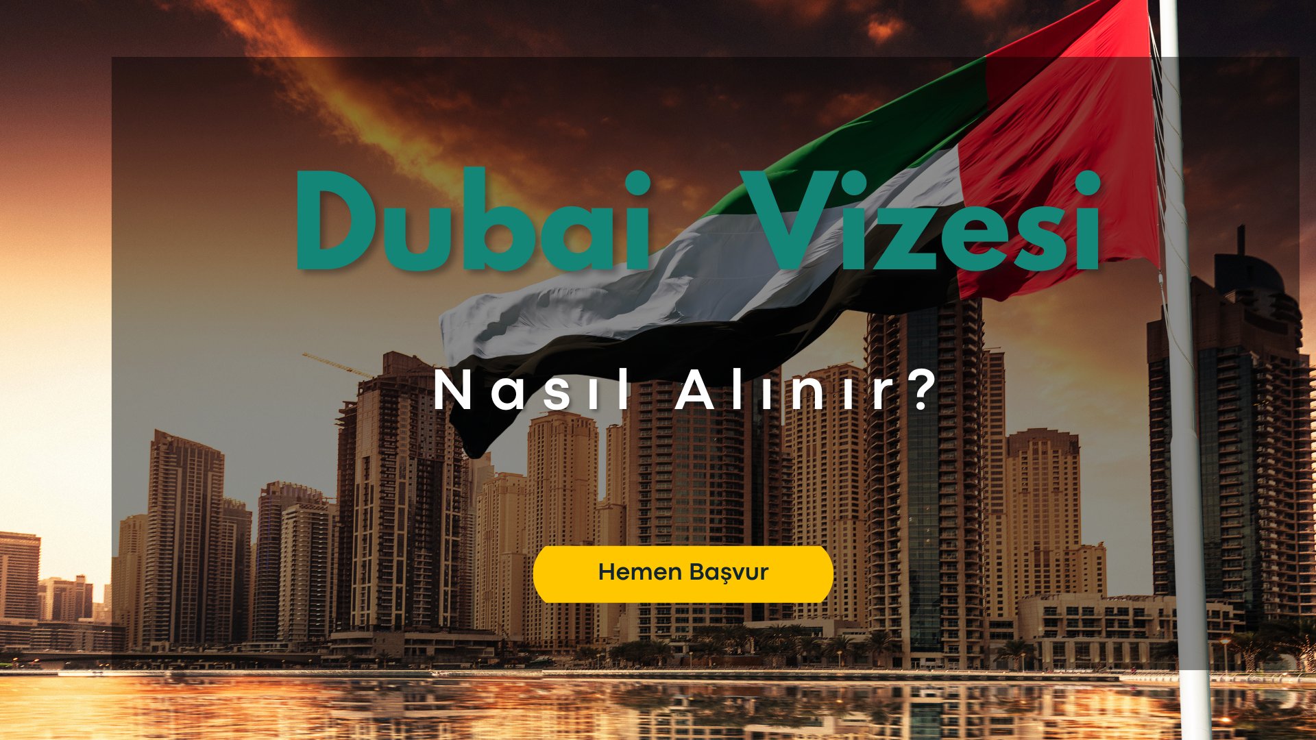 Dubai Vizesi Nasıl Alınır? Başvuru Süreci, Gerekli Belgeler ve Dikkat Edilmesi Gerekenler